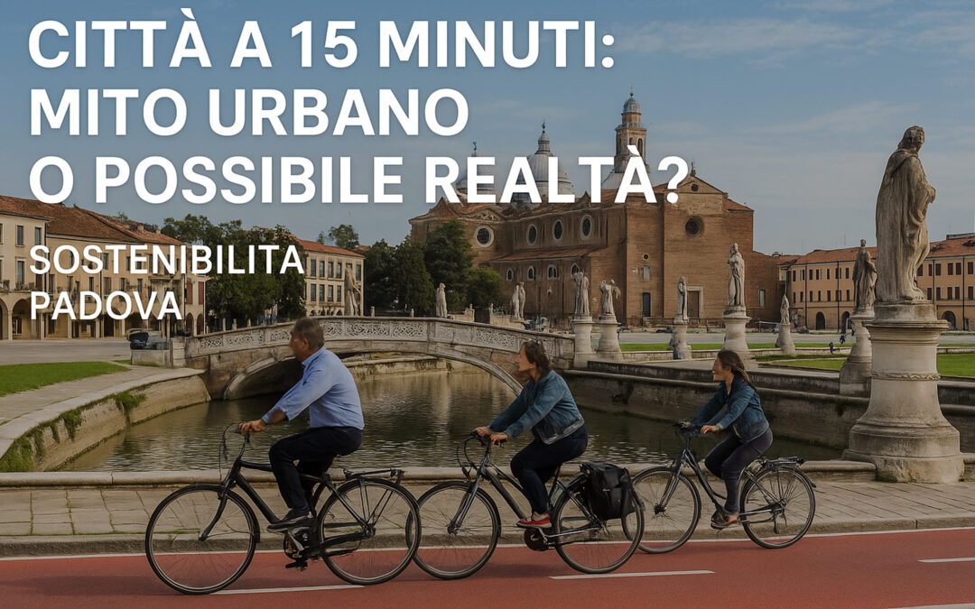 Città a 15 minuti: mito urbano o possibile realtà?